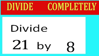Divide 21 By 8 Divide Completely