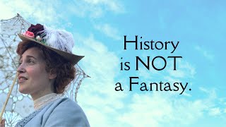 The Dangers Of Making History A Fantasy