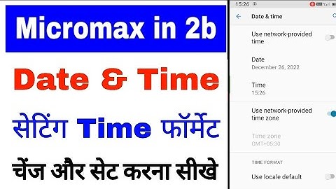 micromax in 2b date & time set kaise kare ।micromax in 2b me 12 ya 24 ghante vala time kaise lagaye