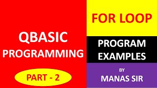 QBASIC PROGRAMMING FOR LOOP || Program Examples by Manas Sir