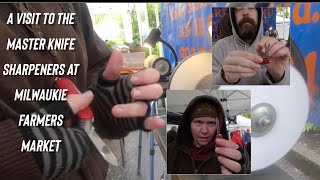 A visit to the master knife sharpeners at the Milwaukie Farmers Market