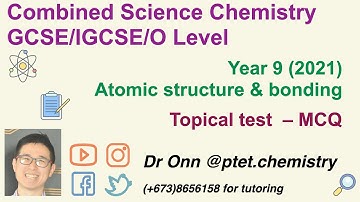Combined Science O Level 5129, IGCSE 0653 - Atomic structure and Bonding - Test - MCQ