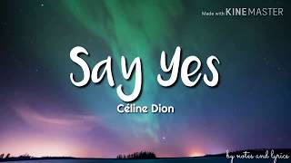 Celine Dion - Say Yes (Lyrics)