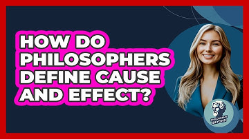 How Do Philosophers Define Cause And Effect? - Philosophy Beyond
