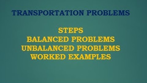 Transportation Problems in Operational research Example PART 2 | Steps | Balanced | Unbalanced