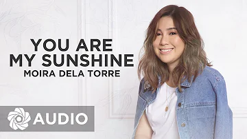 Moira Dela Torre - You Are My Sunshine (Audio)