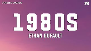 Ethan Dufault - 1980s (Lyrics)
