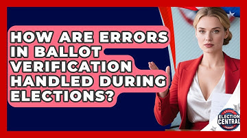 How Are Errors in Ballot Verification Handled During Elections? | Election Central Channel News