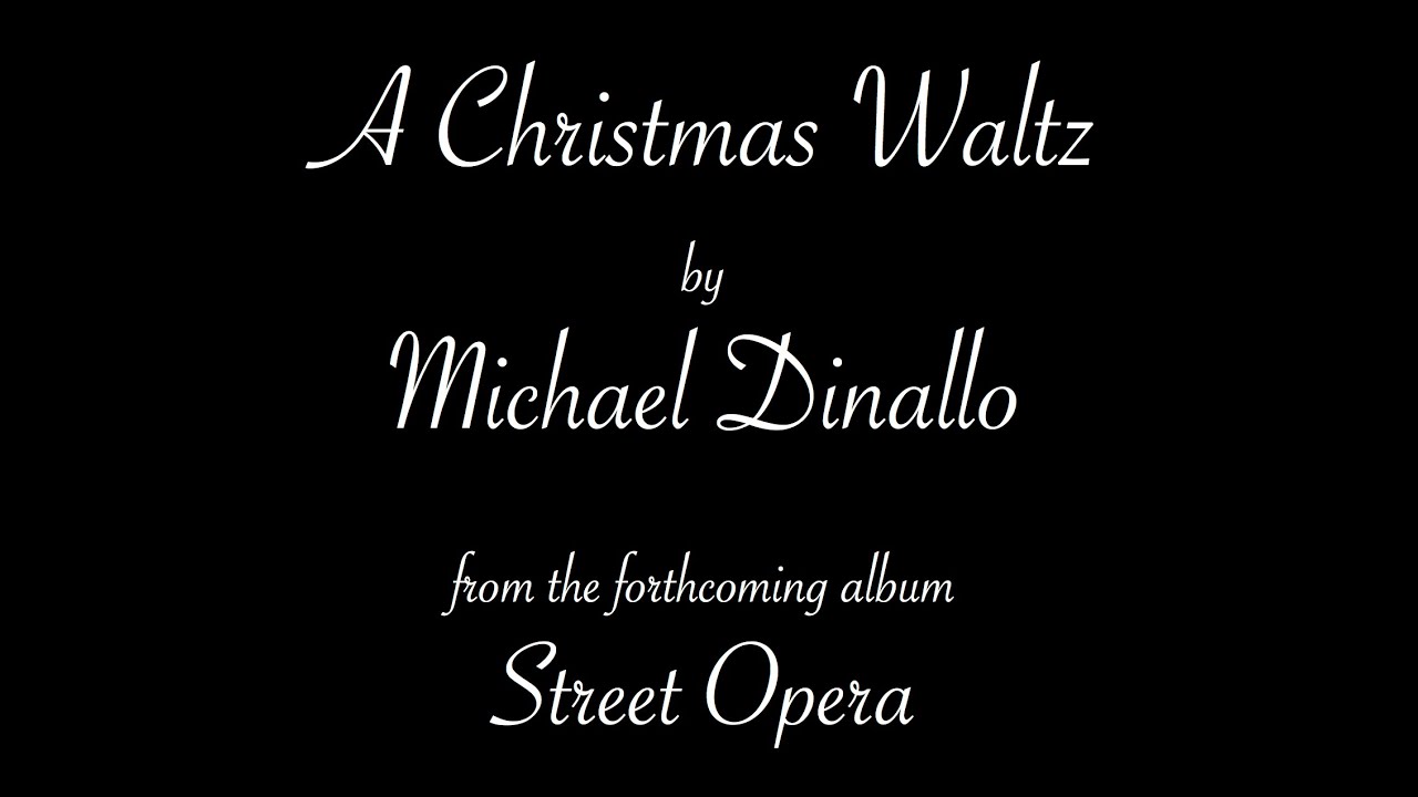 "A Christmas Waltz" by Michael Dinallo