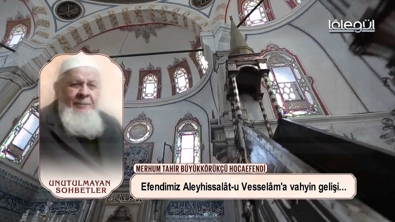 Tahir BüyükKörükcü Hocaefendi -  Vahyin Gelişi Lâlegül TV