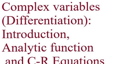 LTNM&CV:Unit IV Complex variables (Differentiation)Introduction,Analytic function and C-R Equations