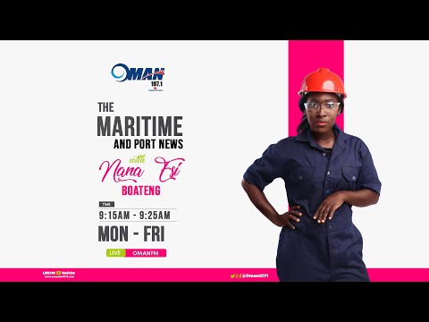 MARITIME AND PORT NEWS WITH NANA ESI BOATENG ON OMAN FM 107.1 (JULY 22, 2022)