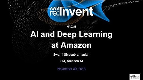 AWS re:Invent 2016: Machine Learning State of the Union Mini Con (MAC206)