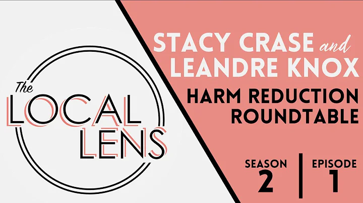 The Local Lens - Harm Reduction Roundtable - Stacy...