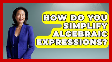 How Do You Simplify Algebraic Expressions? - Your Algebra Coach