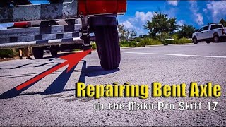Repairing a BENT AXLE on the Mako Pro Skiff 17
