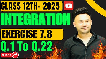 Ex 7.8  Q1 To Q22 || Integral  ||  Chapter 7 Class 12 Board Exam 2025 NCERT