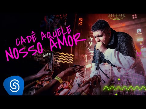 Putar Cadê Aquele Nosso Amor - Gaab