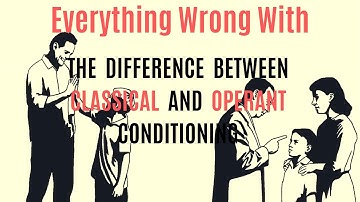 Everything Wrong With TED Ed The difference between classical and operant conditioning in 4 min