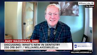 What's New in Dentistry with Williams Lake, BC dentist Dr. Rudy Wassenaar