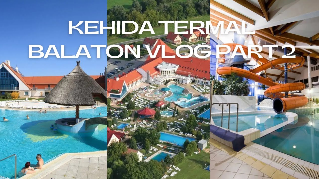 Kehida Termal with 13 pools. Balaton Vlog part 2. Kehidakustány