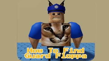 How To Find Guard Floppa! Find The Floppa Morphs (471) Roblox
