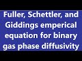 Fuller , Schettler, and Giddings emperical equation for binary gas phase diffusivity