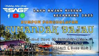 SUMANDAK BAJAU ( RUMPUN PANGHALAPAN ) | MAD NURU FT.SULIMBAG ABISA