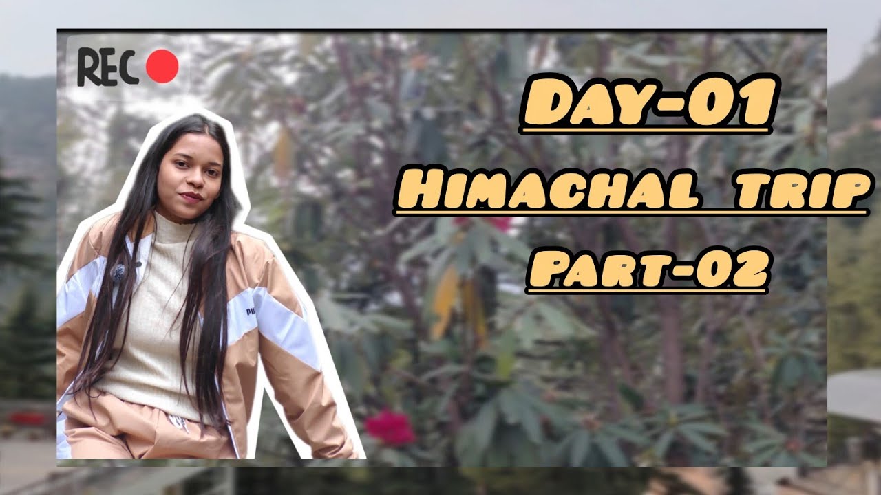 Himachal trip...Day-01 (Part-02)....🏔♥️✨️🤳#himachaltrip 