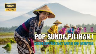 LAGU POP SUNDA LAWAS PILIHAN TERBAIK 2025 YANG PALING BANYAK DI CARI COCOK DIPUTAR SETIAP HARI