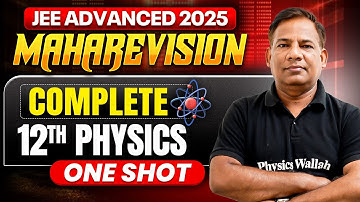 Complete Class 12th PHYSICS in 1 Shot | All Concepts & PYQs | JEE Advanced 2025 🔥 #physicswallah