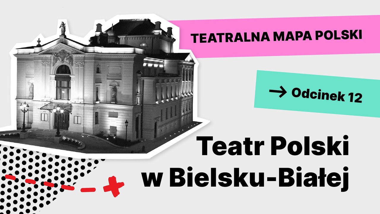 Teatralna mapa Polski | odc 12. Teatr Polski w Bielsku-Białej | napisy