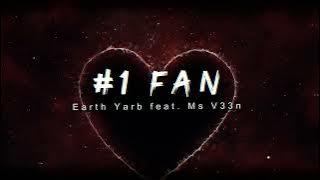 Earth Yarb | #1 Fan Feat Ms V33n | Official Lyric Video