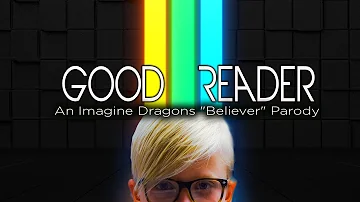 Imagine Dragons Believer Parody - Good Reader