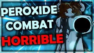 Peroxide's Combat is OUTRAGEOUS and Here's Why