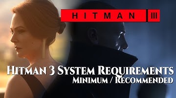 Hitman 3 System Requirements | Minimum / Recommended Requirements | NV Game Zone