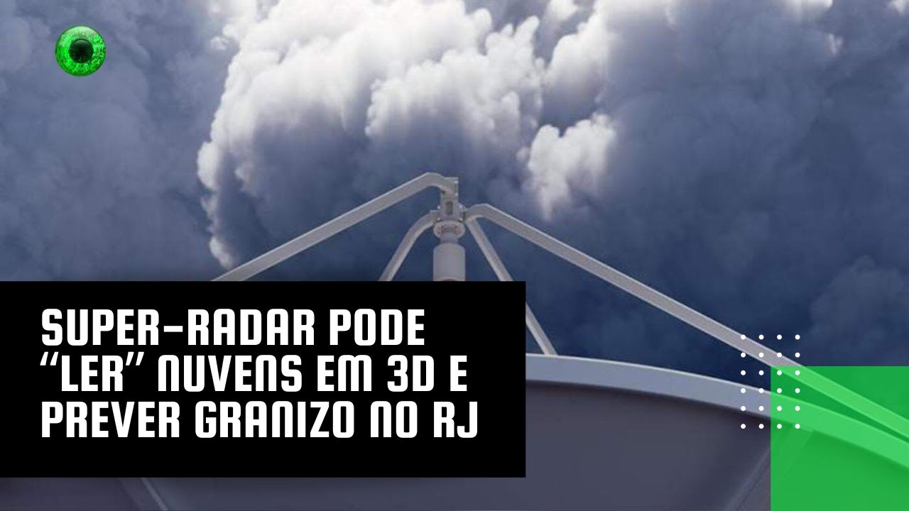 Super-radar pode “ler” nuvens em 3D e prever granizo no RJ