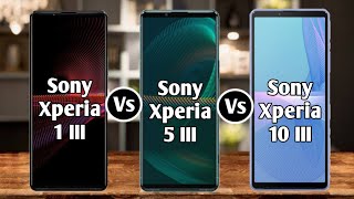 Sony Xperia 1 III Vs Sony Xperia 5 III Vs Sony Xperia 10 III