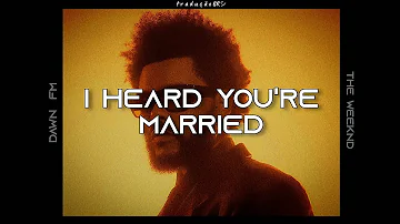 The Weeknd - I Heard You're Married (tradução)