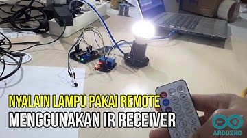 Menghidupkan Lampu Menggunakan Remote Control Dengan IR Receiver - Arduino Uno