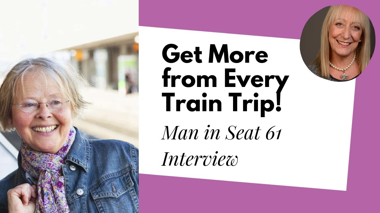 Train Travel Tips from the Man in Seat 61 | Senior Travel Tips - YouTube