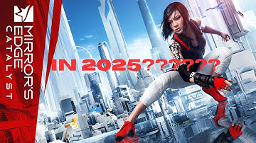 I Returned To Mirrors Edge Catalyst In 2025 And Here