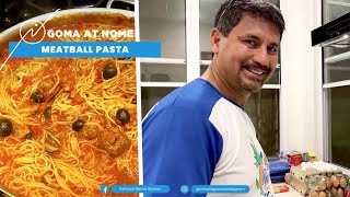Goma At Home: Meatballs Pasta