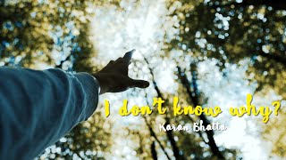 Karan Bhatta –  I Don’t know why? / Sochda Sochdai (official lyrical video) prod . Matthew May