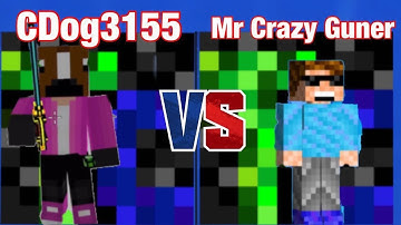 CDog VS Mr Crazy Gunner