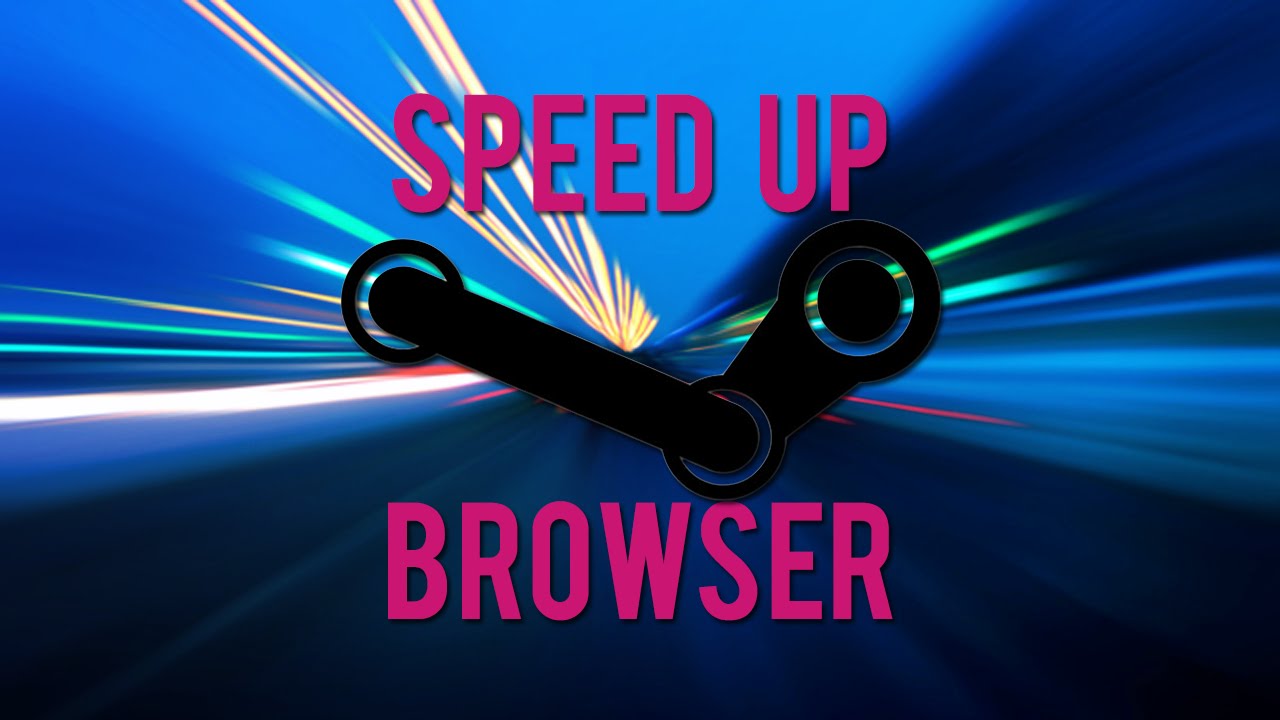 how to speed up steam downloads how to speed up steam downloads