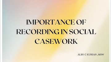IMPORTANCE OF RECORDING IN SOCIAL CASE WORK | MSW | KRISTU JAYANTI UNIVERSITY |