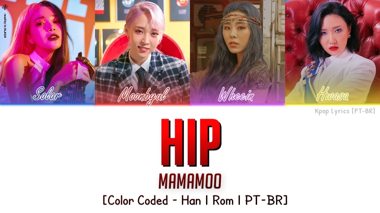 MAMAMOO - HIP (Letra | Tradução {Color Coded Lyrics - Han/Rom/PT-BR