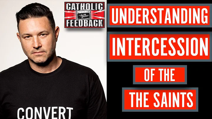 Answering Objections/Abuses and Sharing the Truth about the Intercession of the Saints