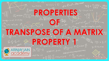 Matrix Transpose Properties - Property 1 - Matrices - Maths